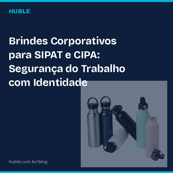 Brindes Corporativos para SIPAT e CIPA: Segurança do Trabalho com Identidade