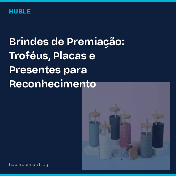Brindes de Premiação: Troféus, Placas e Presentes para Reconhecimento