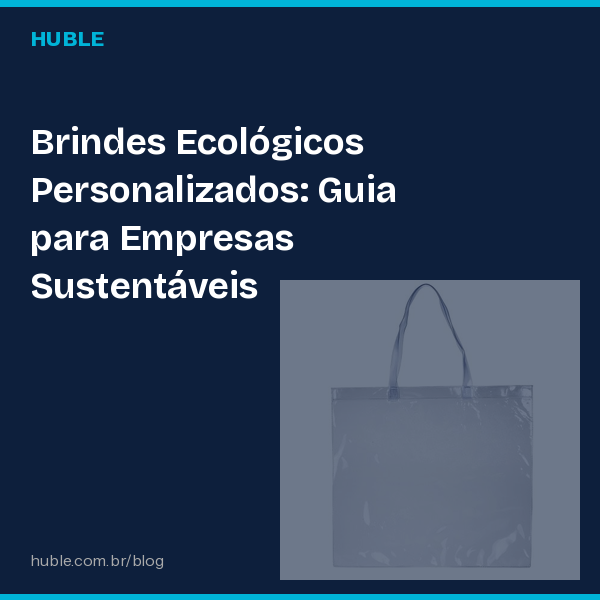 Brindes Ecológicos Personalizados: Guia para Empresas Sustentáveis