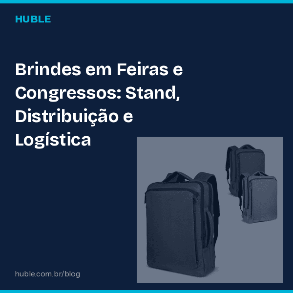 Brindes em Feiras e Congressos: Stand, Distribuição e Logística