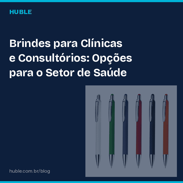 Brindes para Clínicas e Consultórios: Opções para o Setor de Saúde