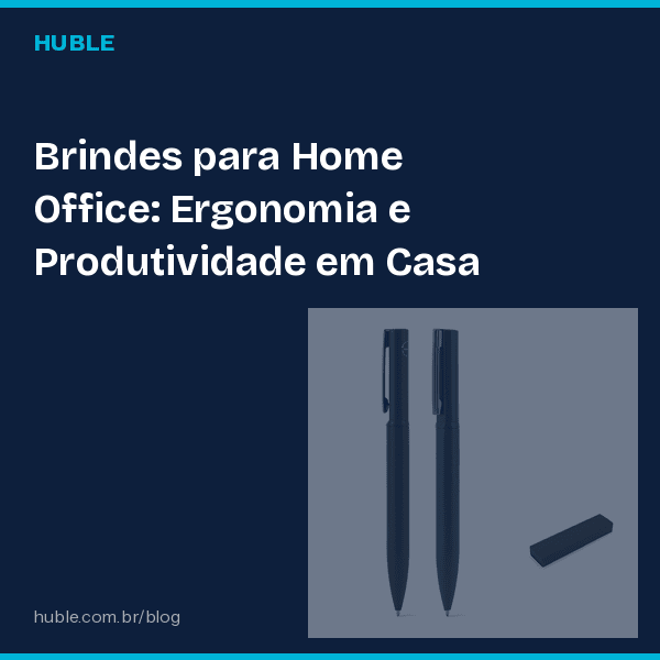Brindes para Home Office: Ergonomia e Produtividade em Casa