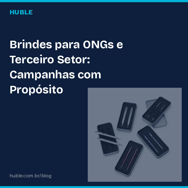 Brindes para ONGs e Terceiro Setor: Campanhas com Propósito