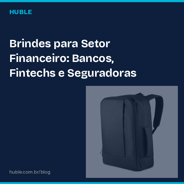 Brindes para Setor Financeiro: Bancos, Fintechs e Seguradoras