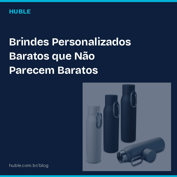 Brindes Personalizados Baratos que Não Parecem Baratos