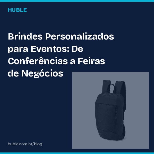 Brindes Personalizados para Eventos: De Conferências a Feiras de Negócios