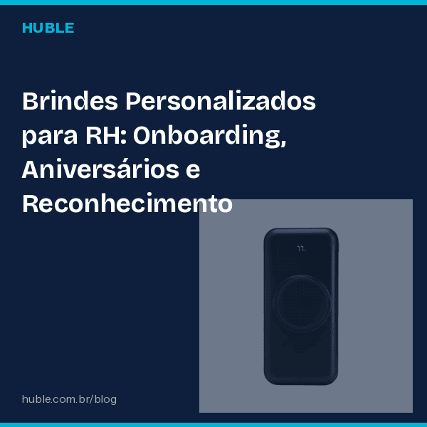 Brindes Personalizados para RH: Onboarding, Aniversários e Reconhecimento