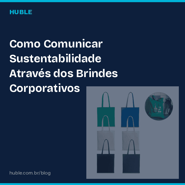 Como Comunicar Sustentabilidade Através dos Brindes Corporativos