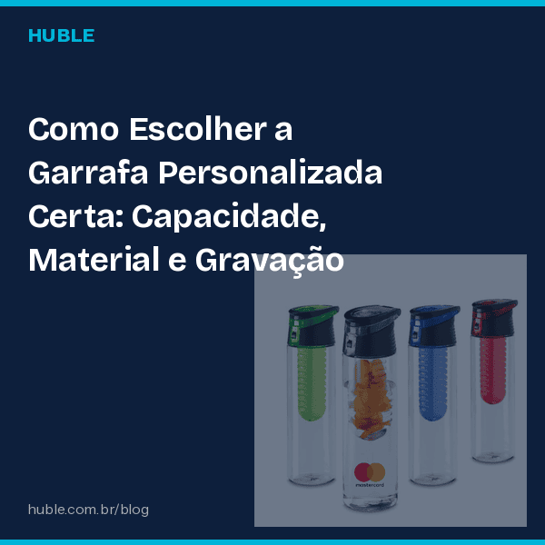 Como Escolher a Garrafa Personalizada Certa: Capacidade, Material e Gravação
