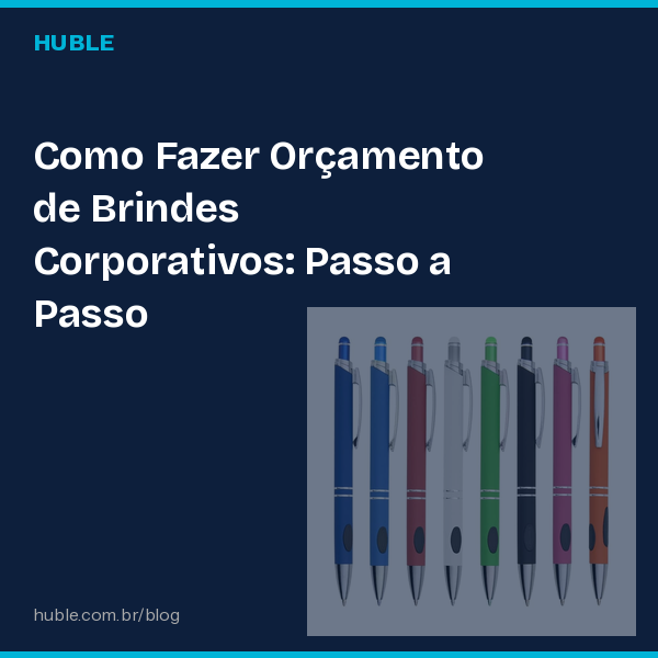 Como Fazer Orçamento de Brindes Corporativos: Passo a Passo