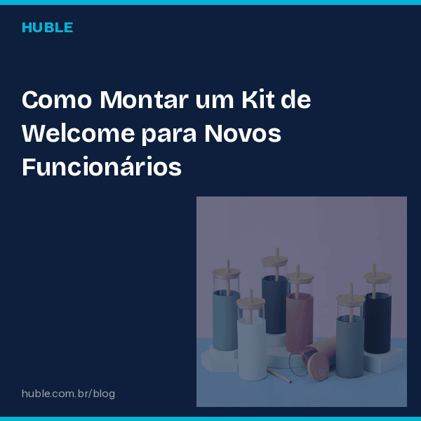 Como Montar um Kit de Welcome para Novos Funcionários