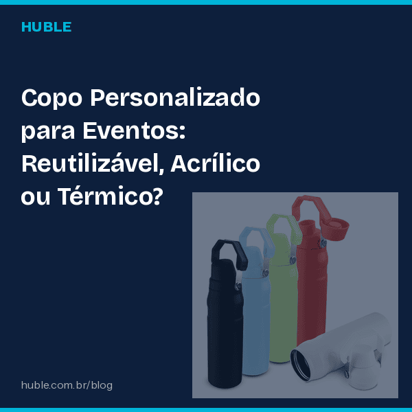 Copo Personalizado para Eventos: Reutilizável, Acrílico ou Térmico?