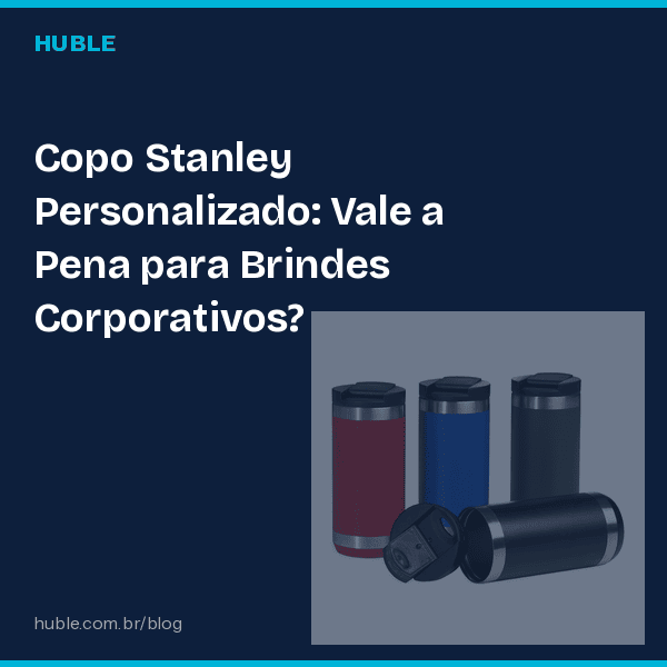 Copo Stanley Personalizado: Vale a Pena para Brindes Corporativos?