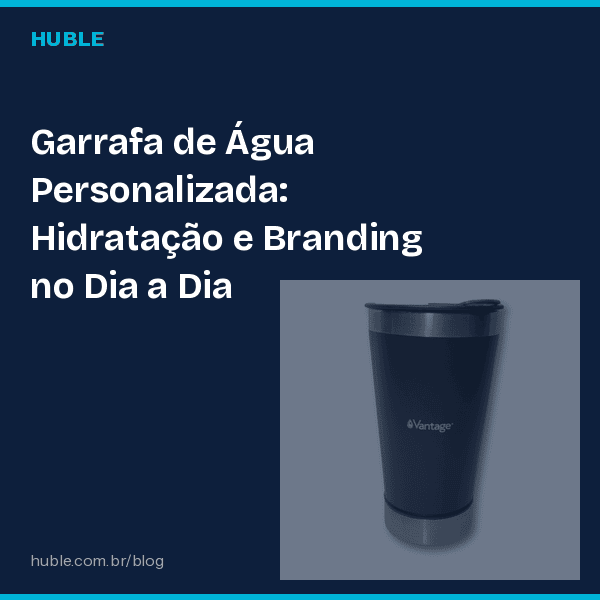 Garrafa de Água Personalizada: Hidratação e Branding no Dia a Dia