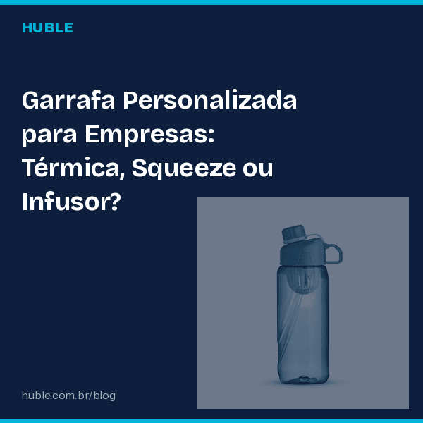 Garrafa Personalizada para Empresas: Térmica, Squeeze ou Infusor?