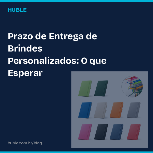 Prazo de Entrega de Brindes Personalizados: O que Esperar